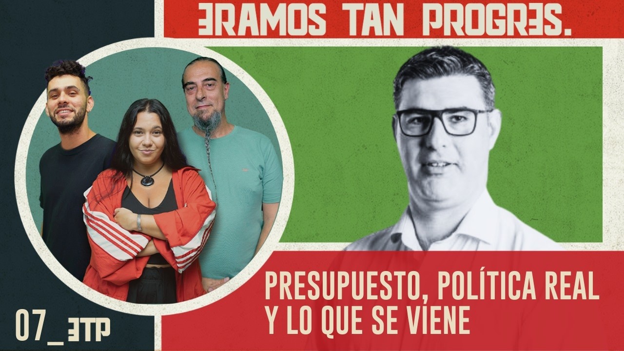 #7 - ETP -  |  Presupuesto, política real y lo que se viene