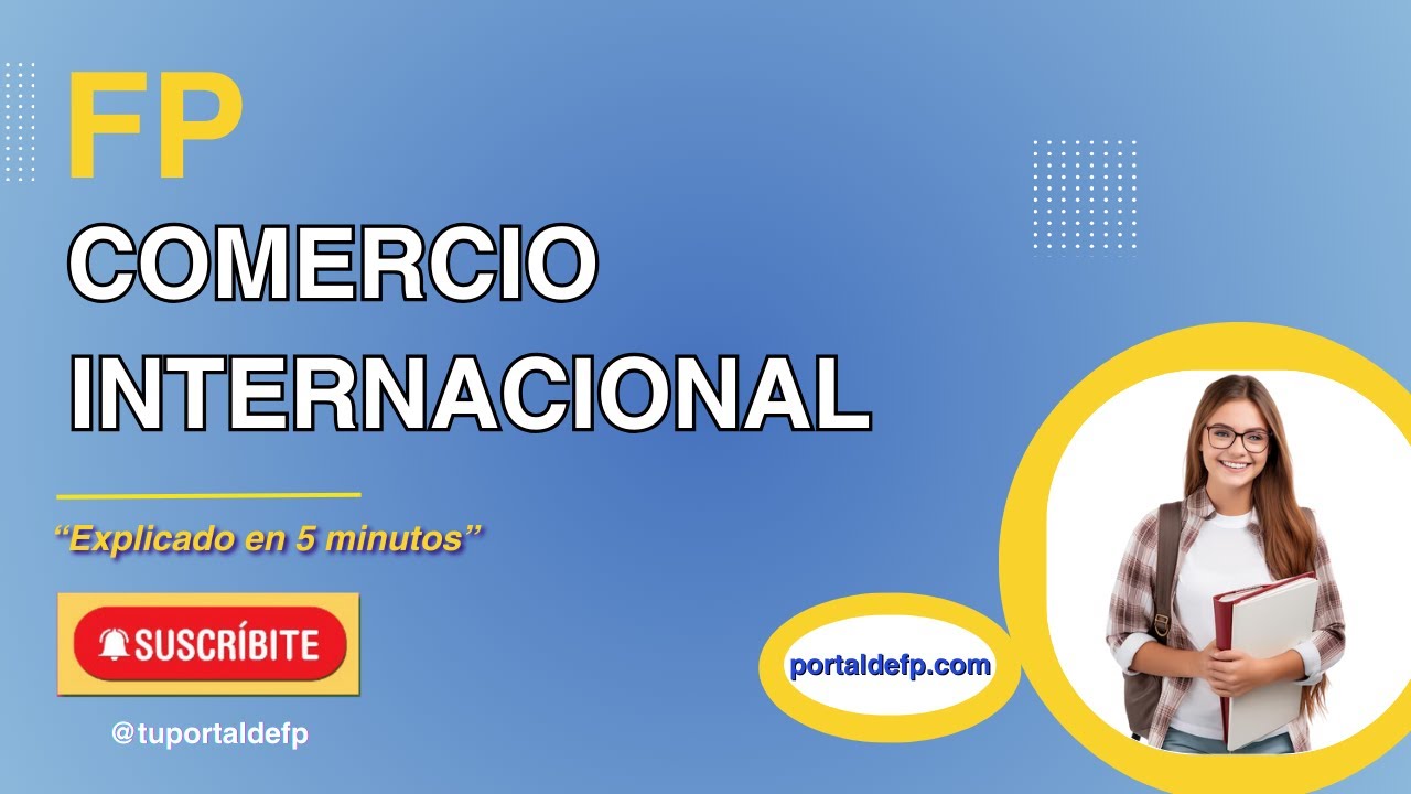 🔴 FP COMERCIO INTERNACIONAL. Ciclo explicado en 5 minutos