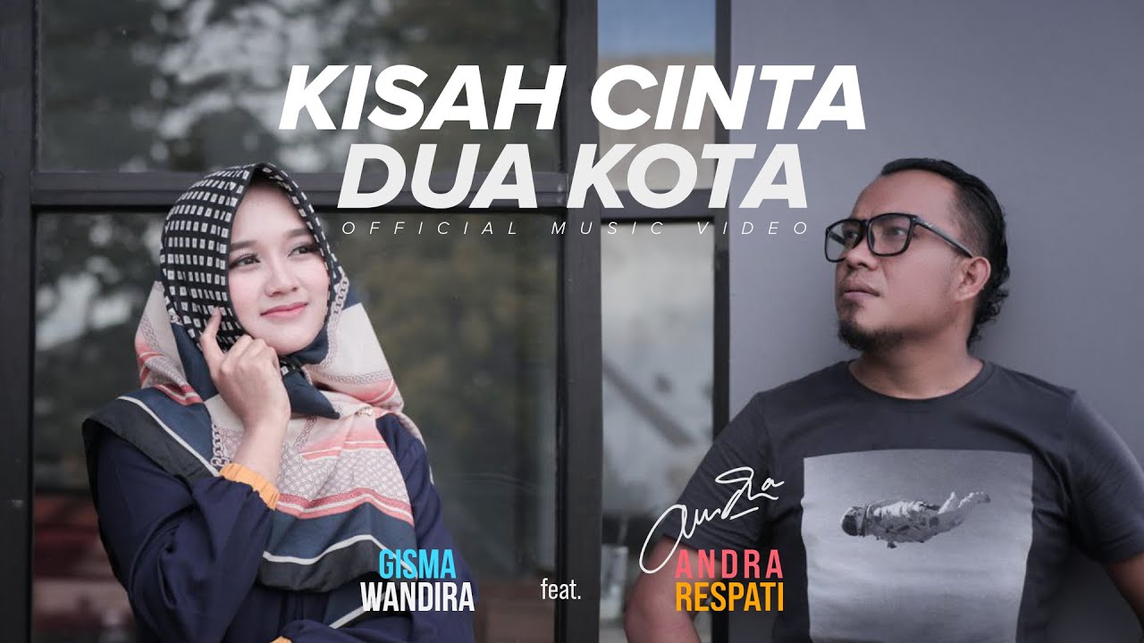 KISAH CINTA DUA KOTA - Andra Respati feat. Gisma Wandira (Official MV)