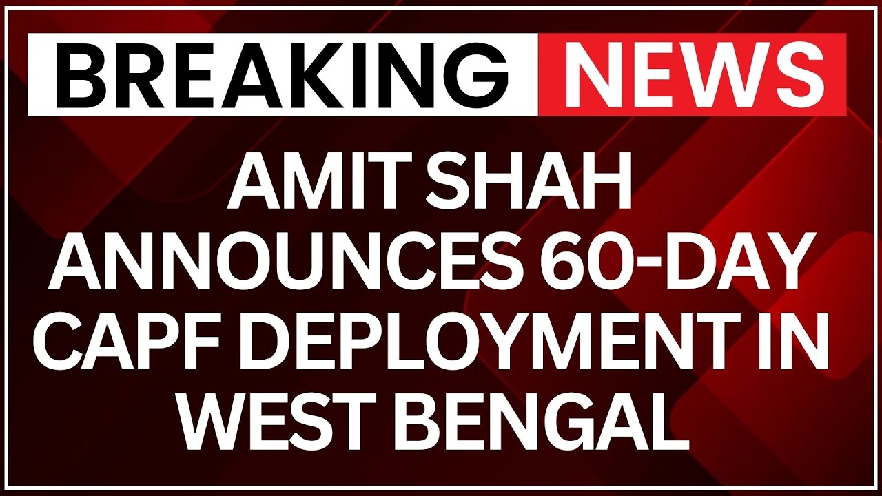 Amit Shah announces 60-day CAPF deployment in West Bengal after polls | Latest News | NewsX