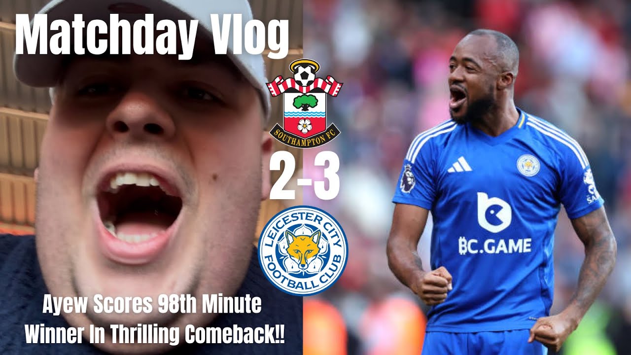 Ayew Scores 98th Minute WINNER In Thrilling Comeback!!|Southampton 2-3 Leicester City|Matchday Vlog|