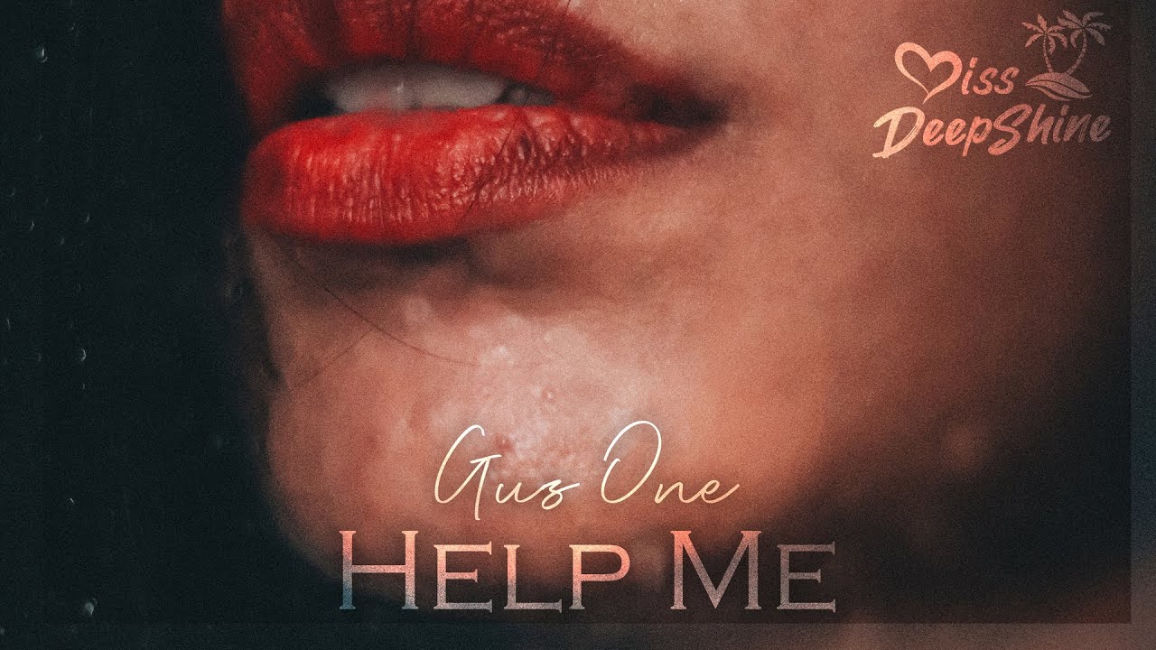 Gus One - Help Me #DeepShineRecords