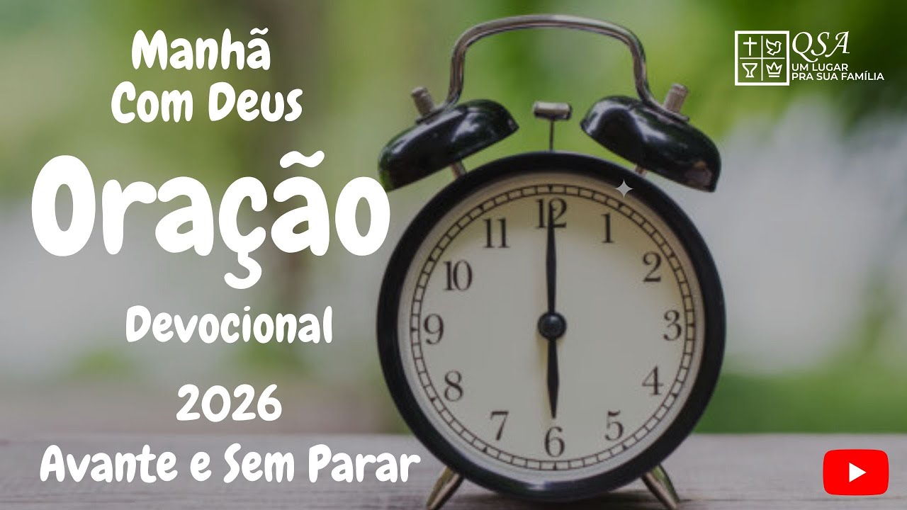 Oração 12FEV26 Manhã com Deus e Devocional #oraçãodas06qsa #qsaumlugarprasuafamília