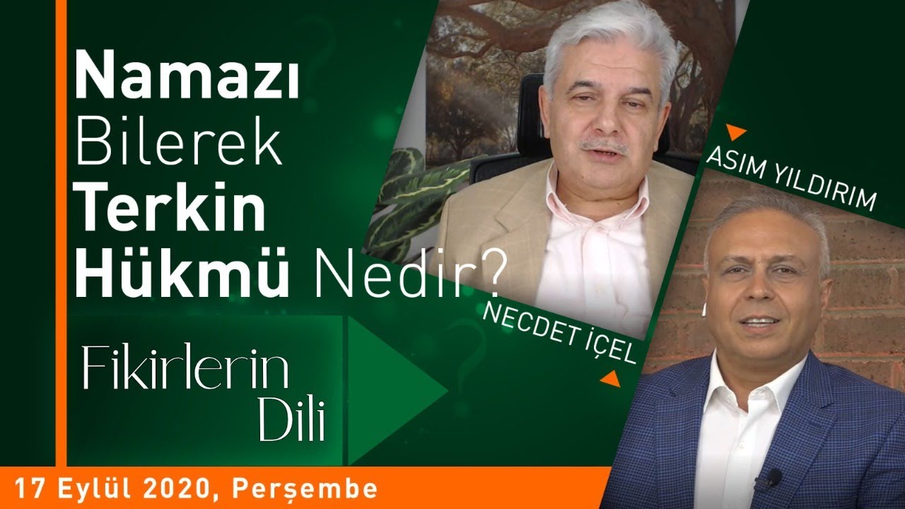 FİKİRLERİN DİLİ | ASIM YILDIRIM | NECDET İÇEL | NAMAZI BİLEREK TERKİN HÜKMÜ NEDİR?