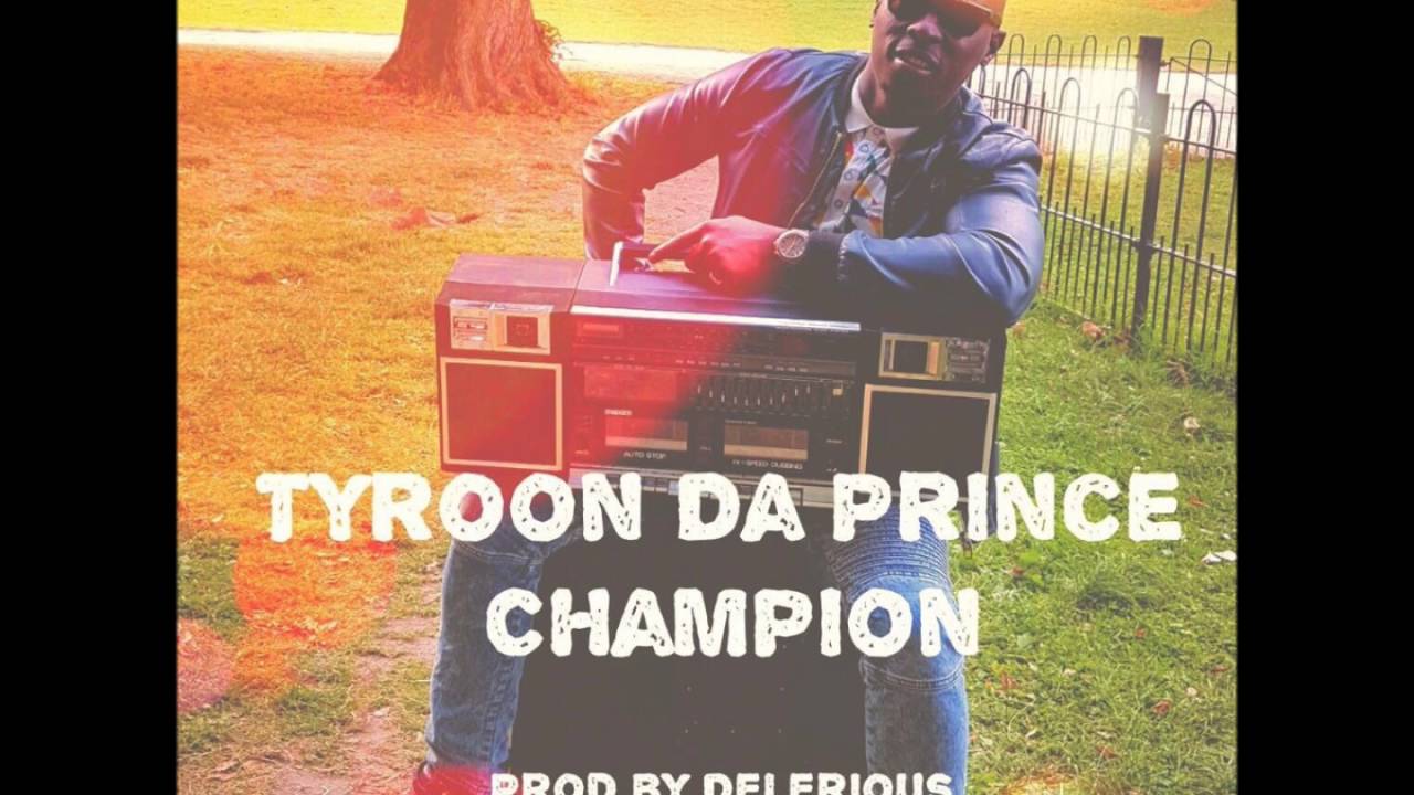 Tyroon Da Prince-Champion (Prod by Delirious)