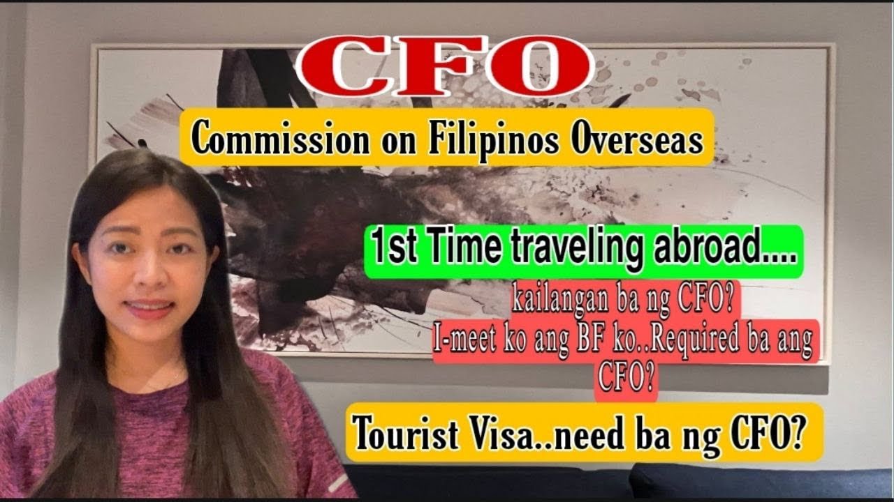 CFO | SINO BA ANG MGA KAILANGAN KUMUHA NG CFO? | TRAVELING AS A TOURIST REQUIRED BA ANG CFO