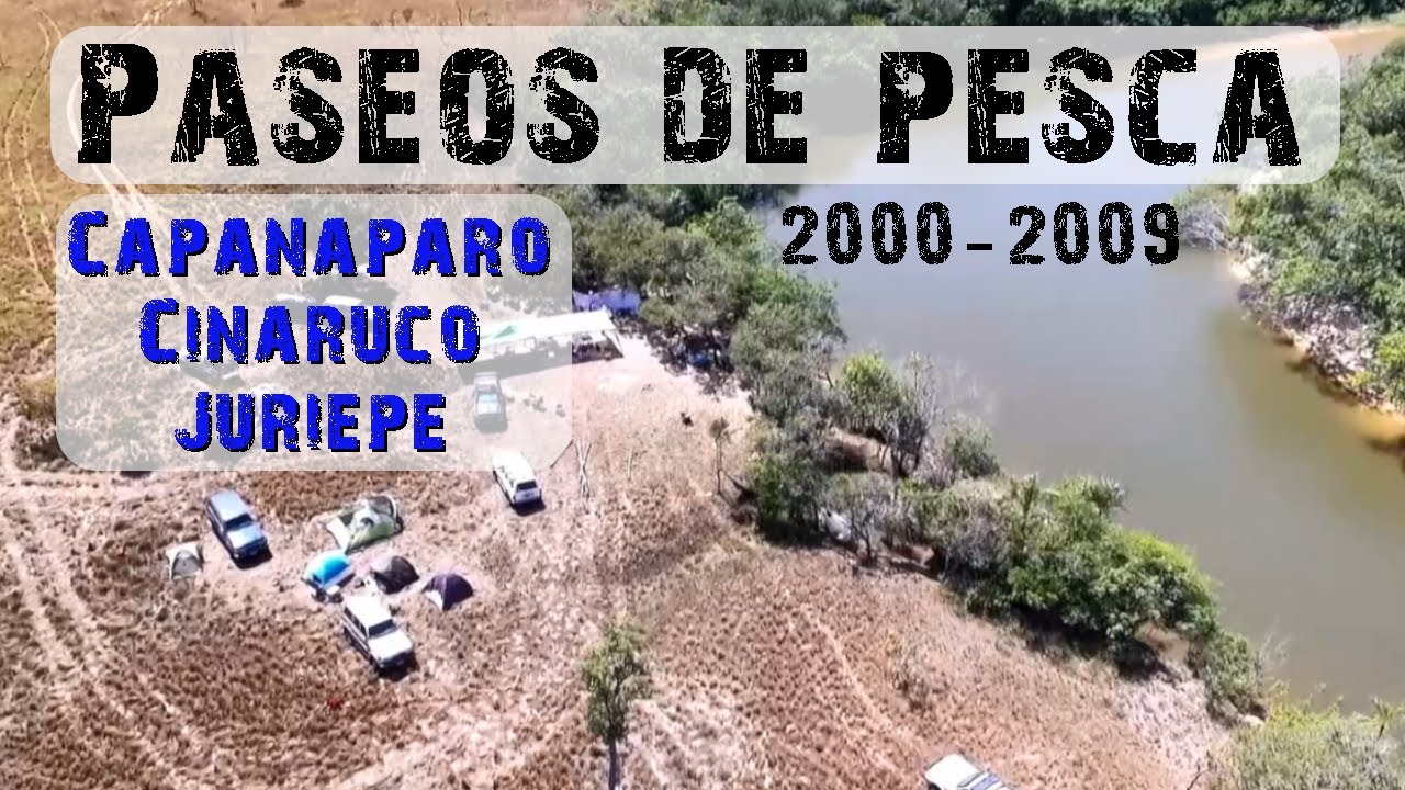 Paseos de pesca 2000 al 2009. Capanaparo, Cinaruco y Juriepe
