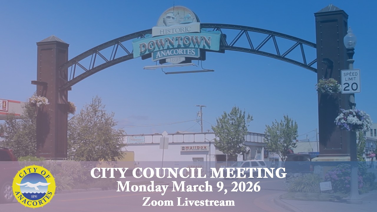 City of Anacortes - City Council Meeting, 3/9/26 (Zoom Livestream)