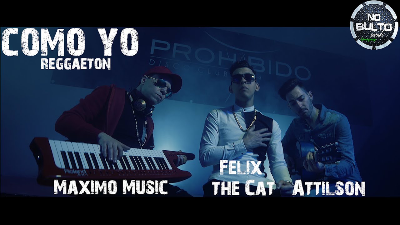 Attilson & Maximo Music ft Felix the Cat - Como Yo - reggaeton 2016