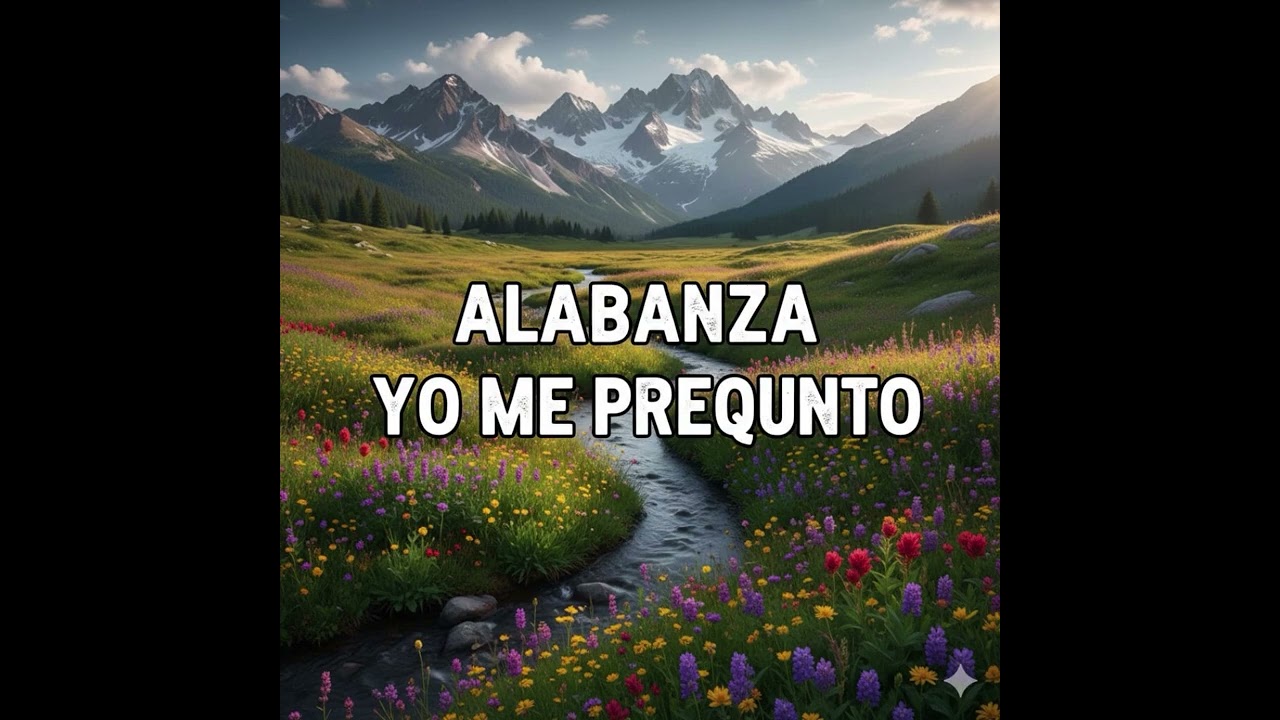 YO ME PREGUNTO  I  ALABANZA