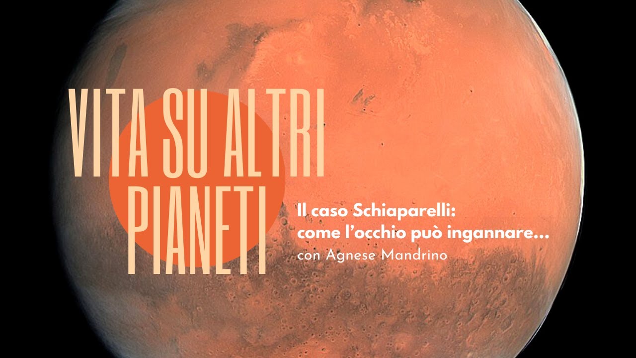 Vita su altri pianeti | Il caso Schiaparelli: come l’occhio può ingannare... con Agnese Mandrino