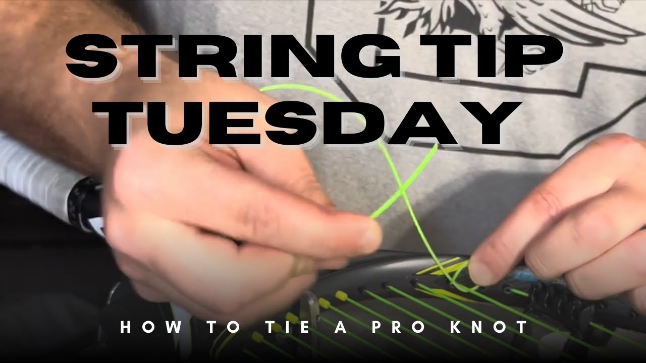 String Tip Tuesday: How to tie a Pro Knot