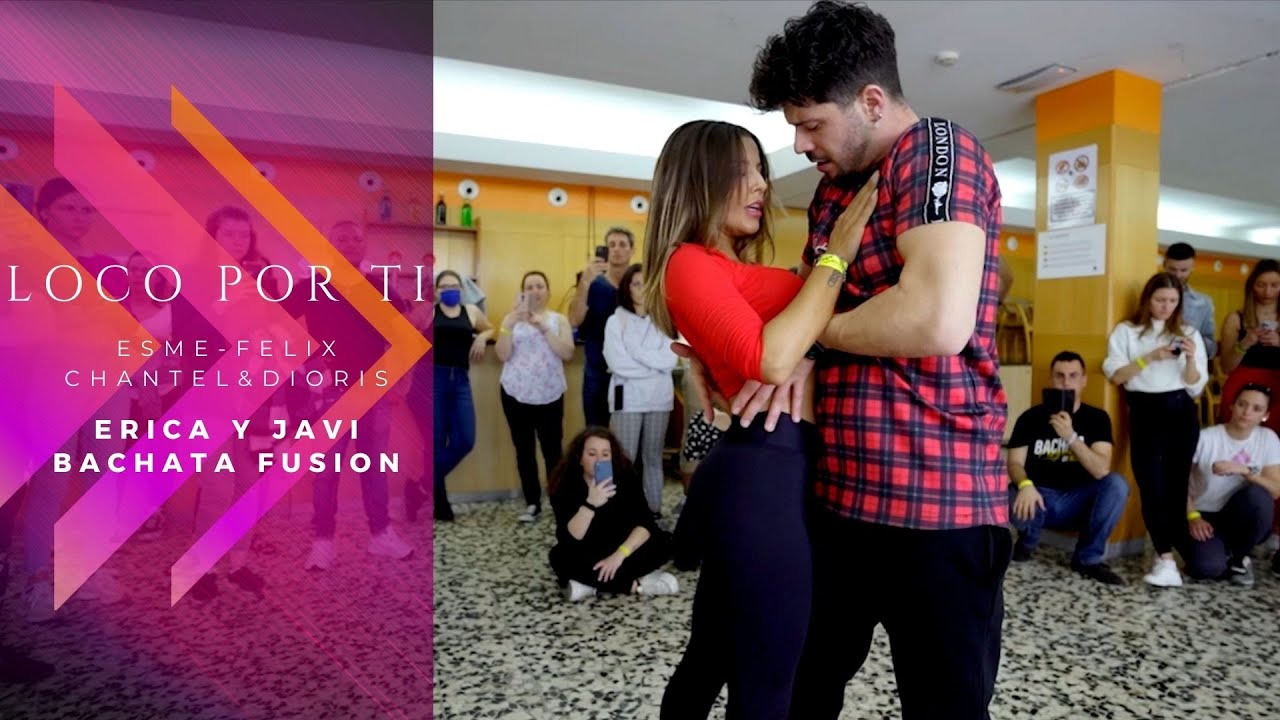 Loco Por Ti Esme -Ft Felix , Chantel & Dioris 🖤 [ ERICA Y JAVI ] Bachata Fusion