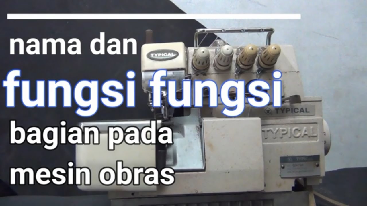 Nama dan Fungsi fungsi pada mesin Obras