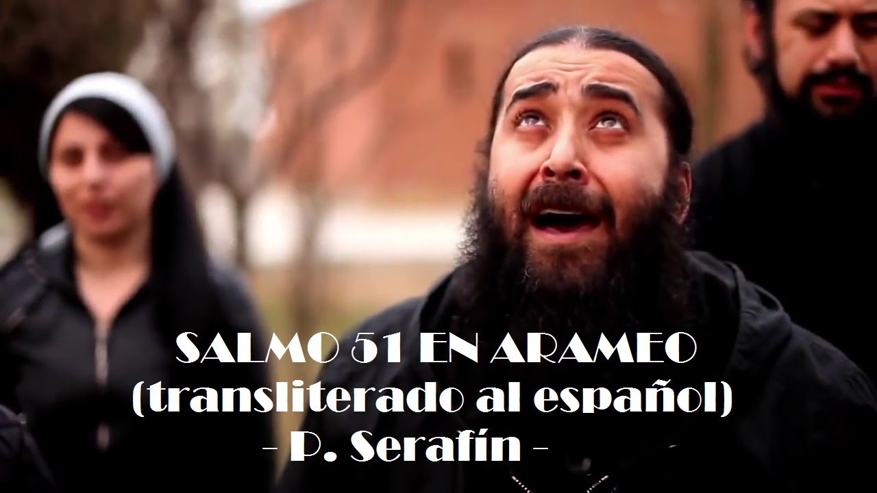SALMO 51 EN ARAMEO (Transliterado al español) – P. Serafín