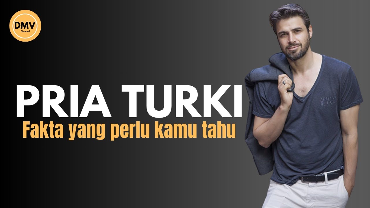 Fakta Pria Turki Yang Kamu Wajib Tahu!
