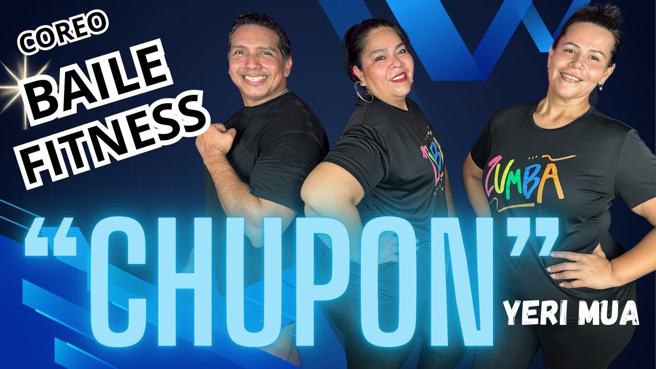 CHUPON-YERI MUA / BAILANDO ZUMBA IVAN MONTERREY