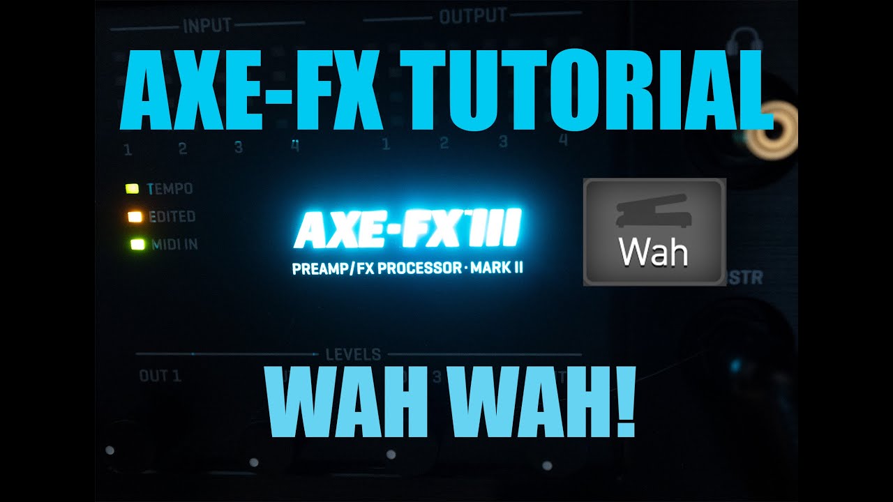 AXE FX 3 TUTORIAL - WAH WAH!