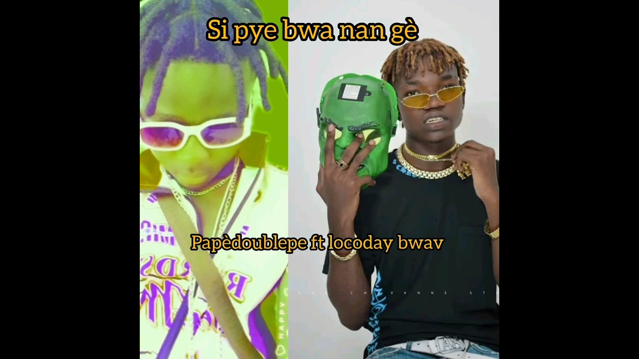Papèdoublepe_ ft locoday bwav /si anwo nan gè/ (ou poko nan bouk la 👑🦾) epi lage cha pop
