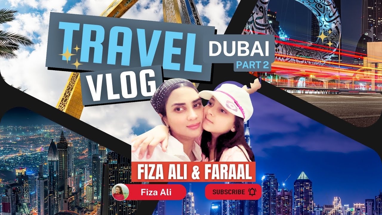 Fiza Ali & Faraal in Dubai Day 2 | Faraal Vlog | Fiza Ali Vlog | Travel Log Dubai  (UAE)