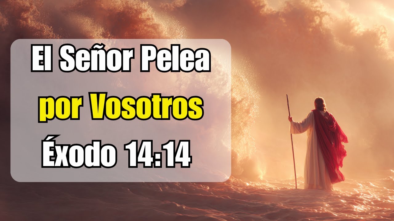El Señor Pelea por Vosotros – Éxodo 14:14 | Promesa de Victoria