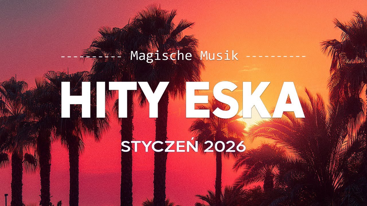Eska Hity STYCZEŃ 2026 🎧 Najlepsze Hity PL – Eska Radio Mix Vol.1