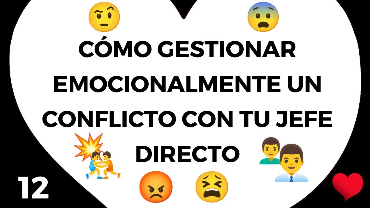 12#️⃣ Cómo GESTIONAR un 💥 CONFLICTO con tu 👨‍💼 JEFE o  👩‍💼 JEFA directos