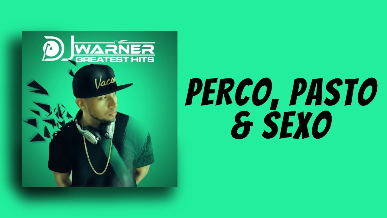 PERCO, PASTO & SEXO - DJ WARNER