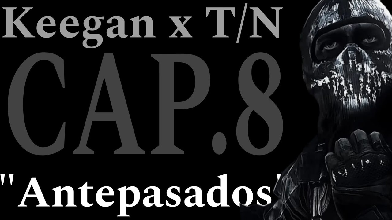 Keegan x T/N cap. 8 
