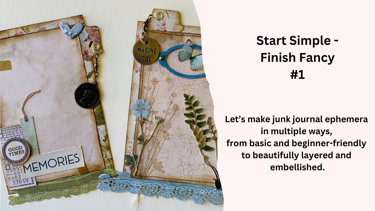 START SIMPLE, FINISH FANCY #1 -  #junkjournalephemera