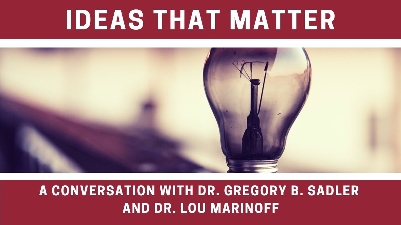 Ideas That Matter | A Conversation With Lou Marinoff About Philosophical Counseling and Practice
