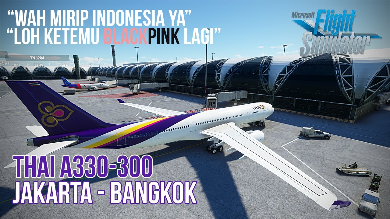 Flight Jakarta (CGK) to Bangkok (BKK) A330 Thai Airways - Microsoft Flight Simulator 2020 Indonesia