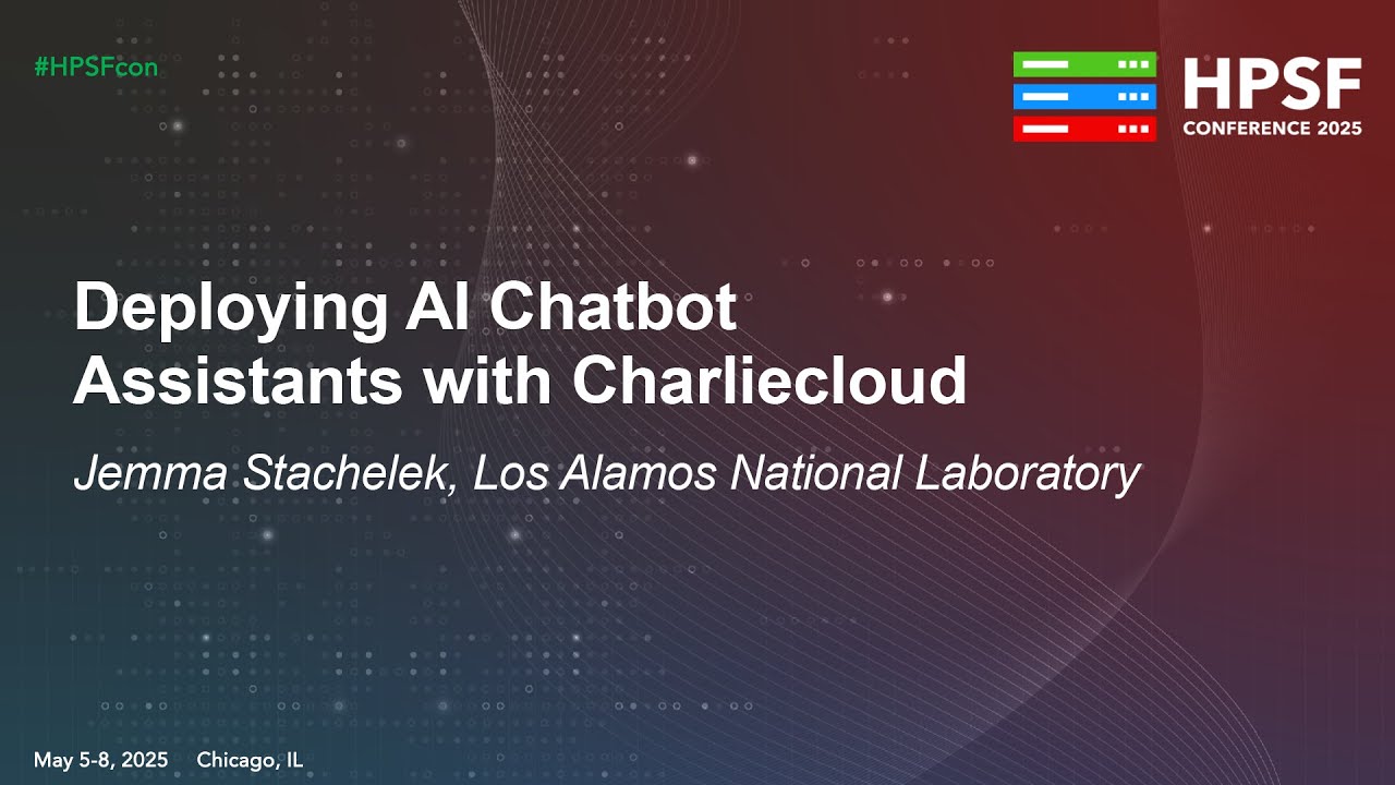 Deploying AI Chatbot Assistants with Charliecloud - Jemma Stachelek, Los Alamos National Laboratory