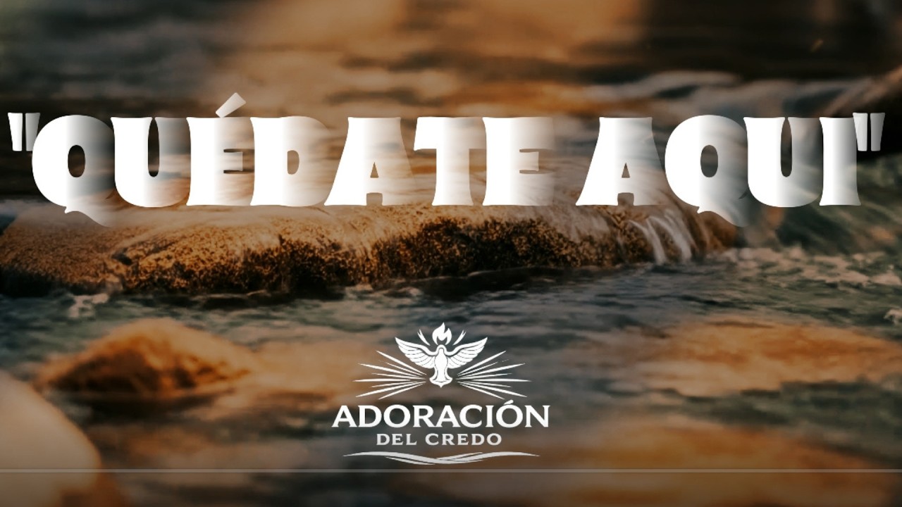 Quédate Aquí - Adoración Para Corazones Quebrantados | Adoración Del Credo