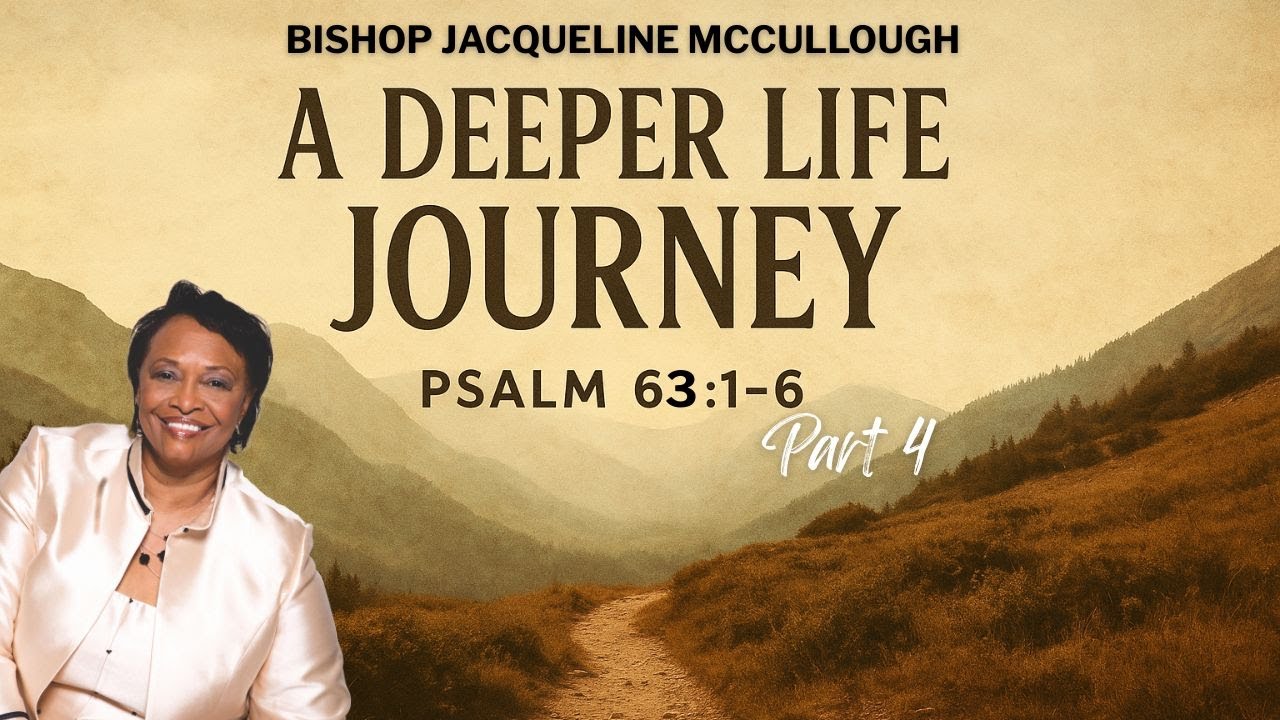 Bishop Jacqueline McCullough - A Deeper Life Journey, Part 4