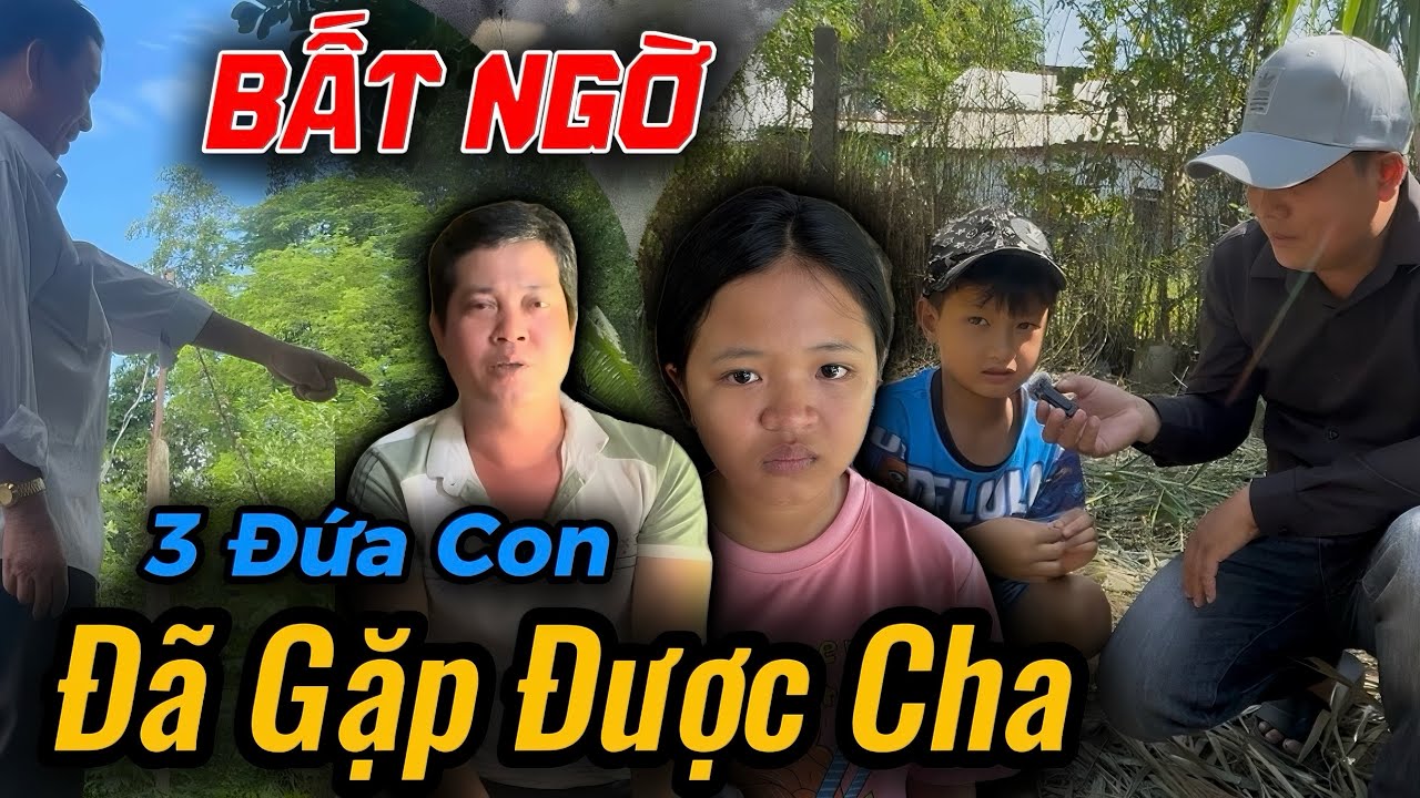Bất Ngờ, Cẩm Và Mấy Em Gặp Lại Cha Sau Nhiều Ngày Xa Cách 