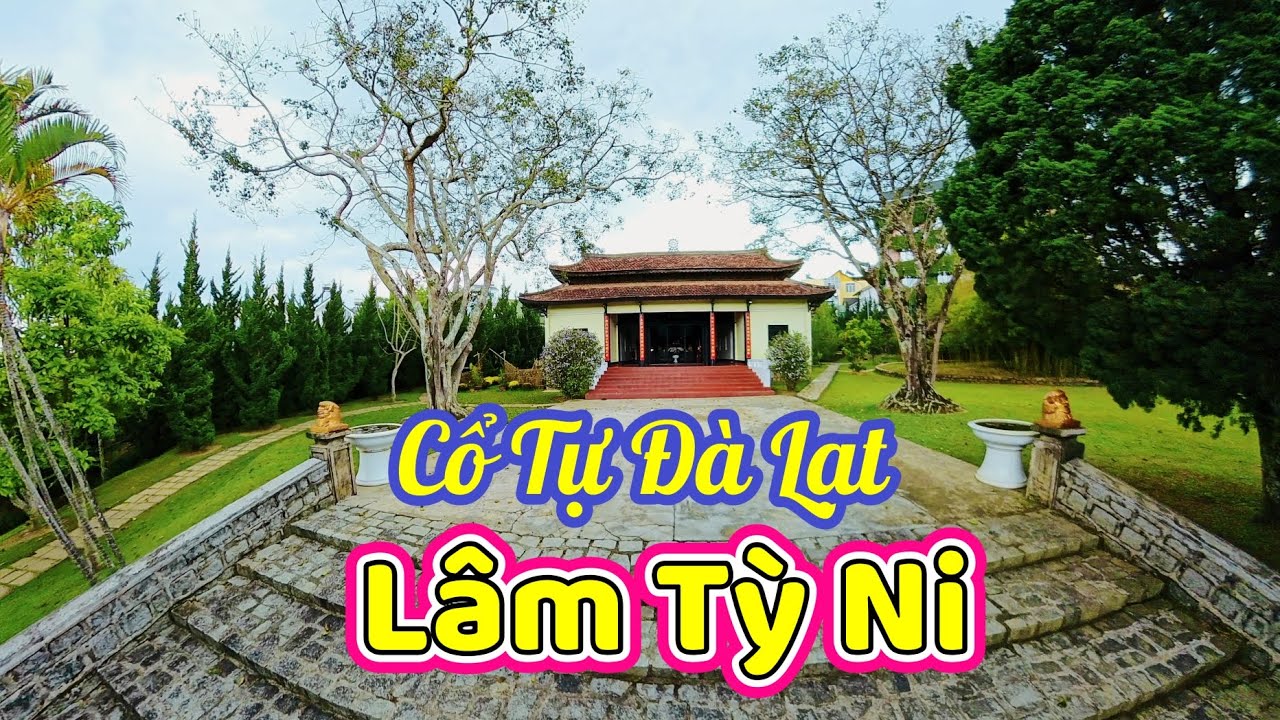 Lâm Tỳ Ni Cổ Tự Tại Đà Lạt | Thiền Môn Bốn Phương