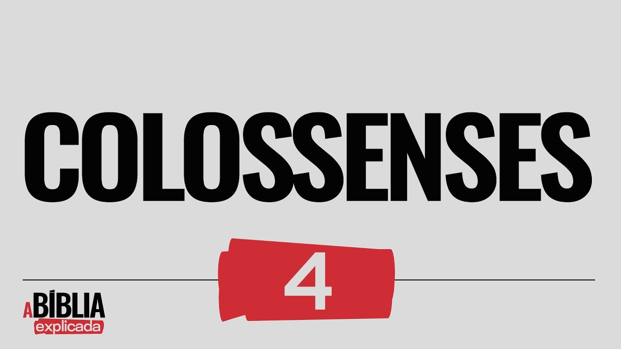 A BÍBLIA EXPLICADA | Colossenses 4