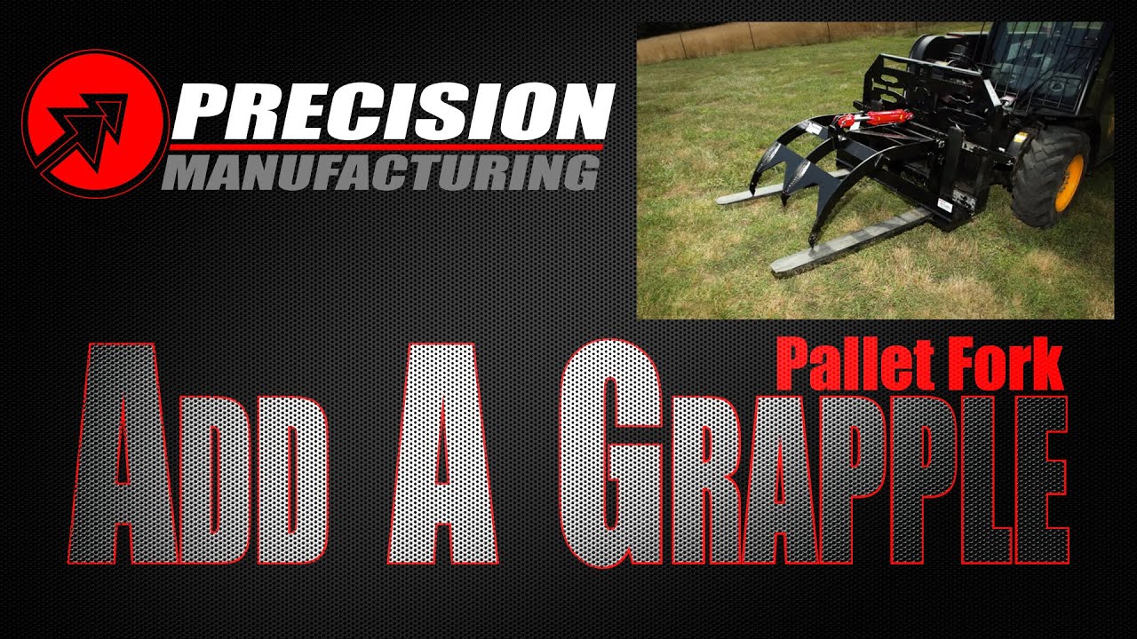 Secure Those Loads & Do More! Pallet Fork Add A Grapple  | Precision Manufacturing INC