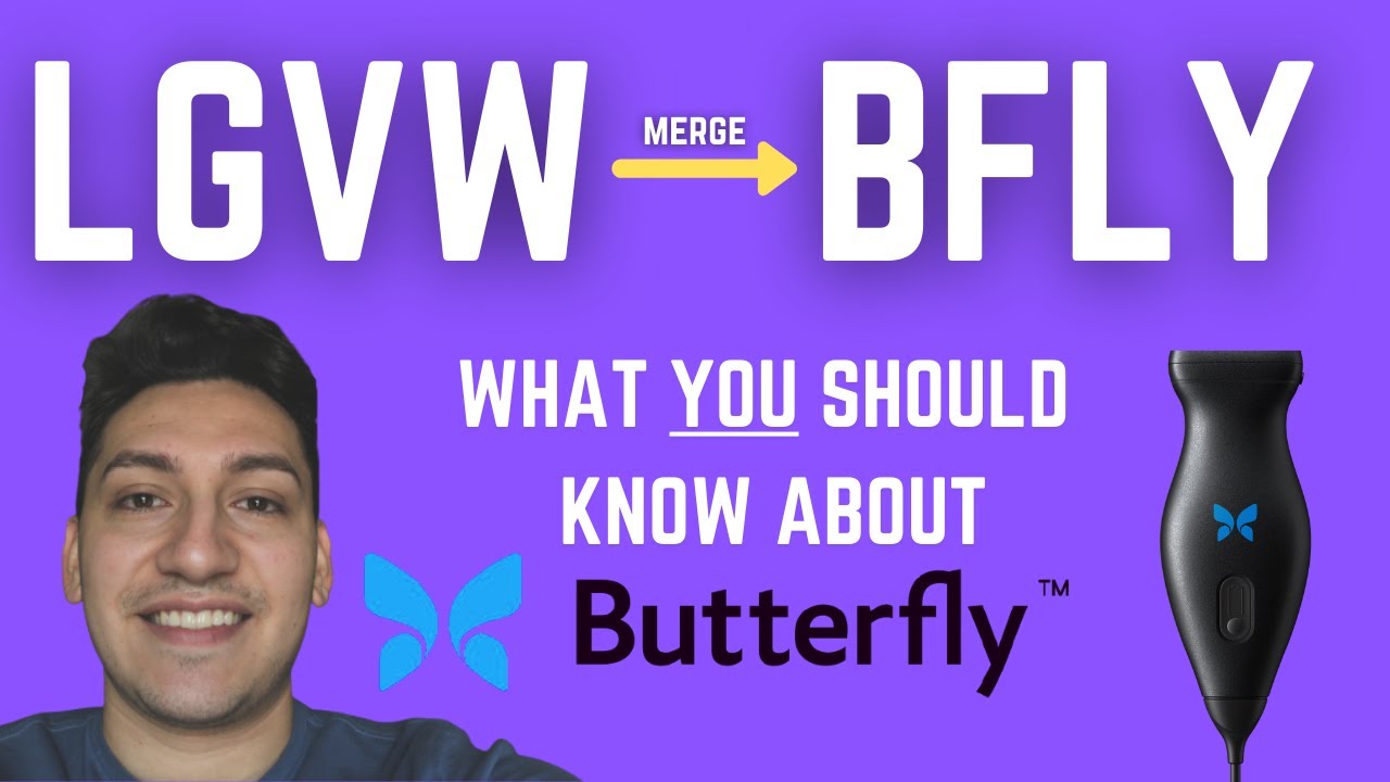 What you should know about Butterfly Network | LGVW Stock merging into BFLY | Smartphone Ultrasound