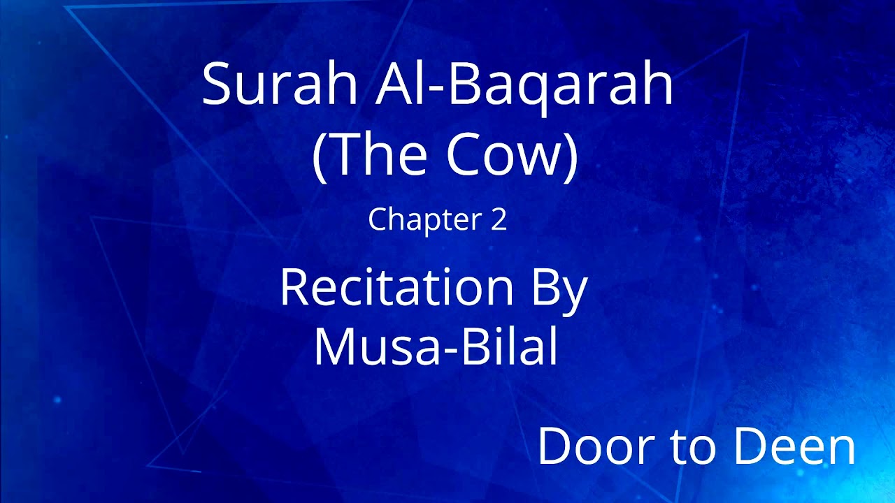 Surah Al-Baqarah (The Cow) Musa-Bilal Quran Recitation