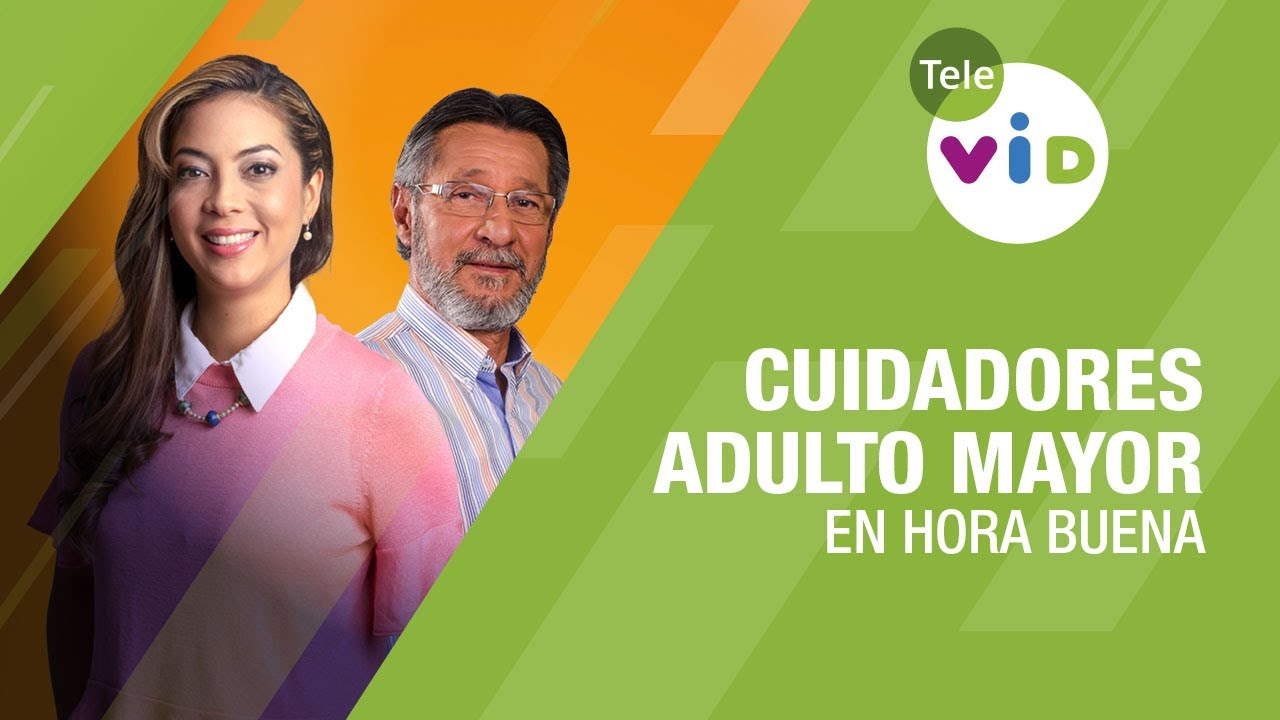 Cuidadores Adulto Mayor ⏰ En Hora Buena - Tele VID
