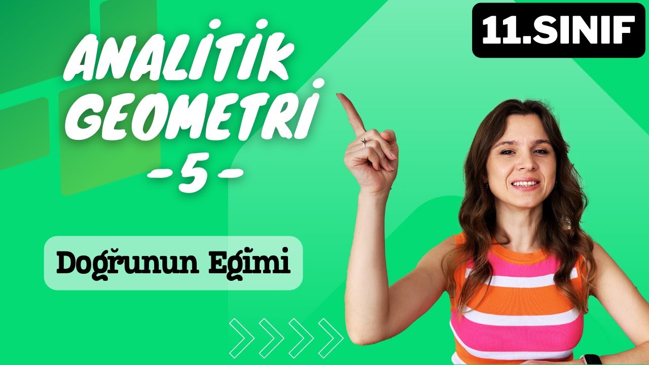 11.SINIF | ANALİTİK GEOMETRİ -5 | Doğrunun Eğimi | 2025 Matematik |