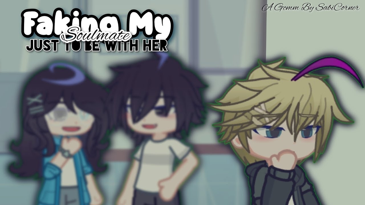Faking my soulmate just to be with her | Part 1| A Gcmm By Sabicorner | #gacha #gcmm 