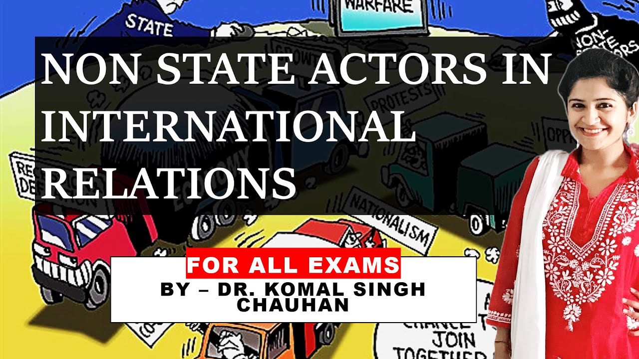 Non State Actors in International Relations I Role of NSAs I UPSC I Dr. Komal Singh Chauhan