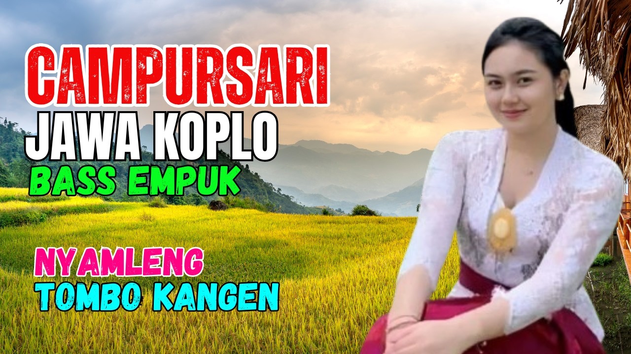 CAMPURSARI DANGDUT JAWA KOPLO BASS EMPUK NYAMLENG TOMBO KANGEN