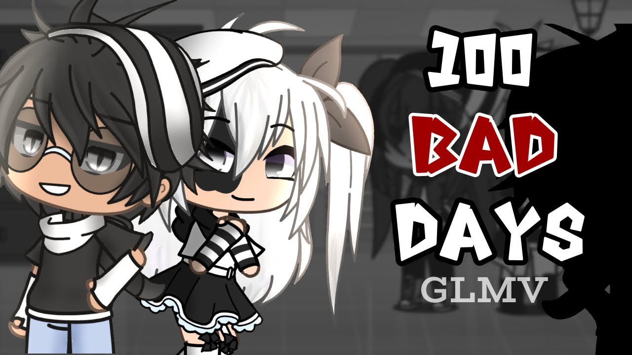 100 Bad Days //Gacha Life// GLMV