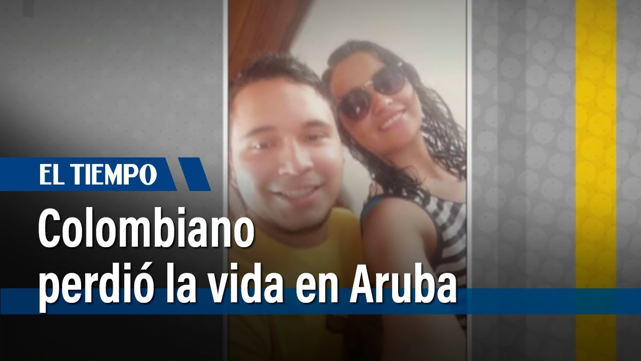 Joven colombiano murió en Aruba, familia tendría que pagar $100 millones para repatriar su cuerpo