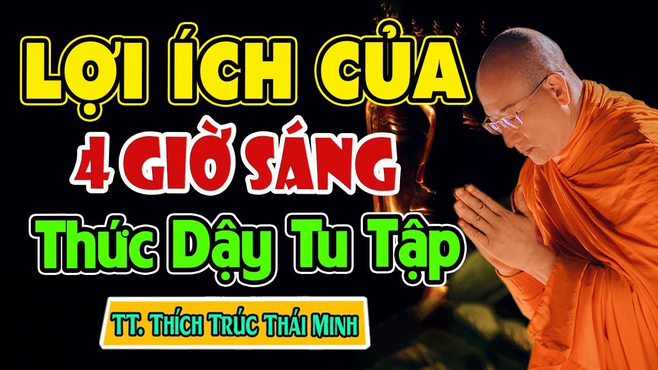 THẦY dạy lợi ích của 4 giờ sáng mỗi ngày thức dậy tu tập - gia đình hãy nhớ