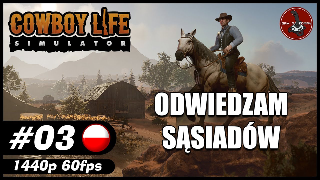Odwiedzam sąsiad&oacute;w || #3 || Cowboy Life Simulator gameplay PL